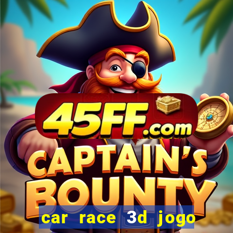 car race 3d jogo de carros